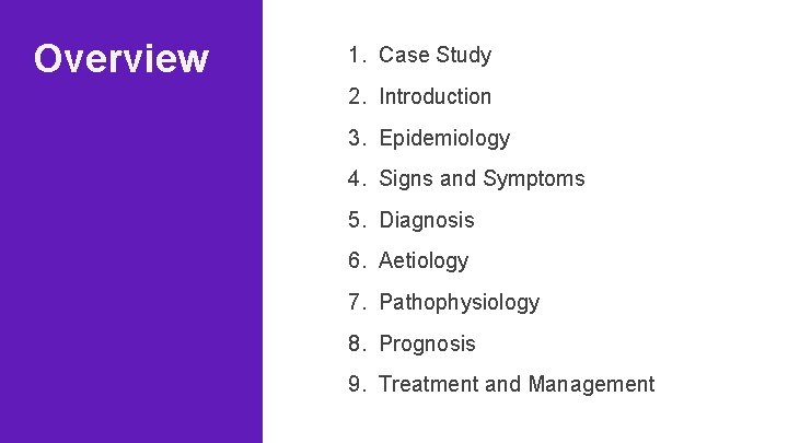 Overview 1. Case Study 2. Introduction 3. Epidemiology 4. Signs and Symptoms 5. Diagnosis