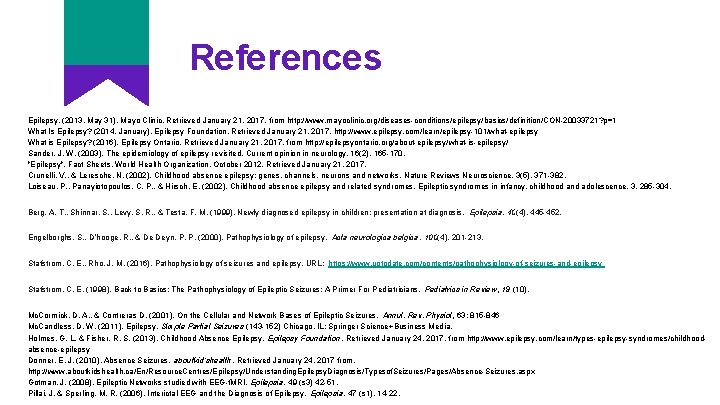 References Epilepsy. (2013, May 31). Mayo Clinic. Retrieved January 21, 2017, from http: //www.