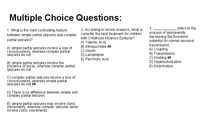 Multiple Choice Questions: 1. What is the main contrasting feature between simple partial seizures