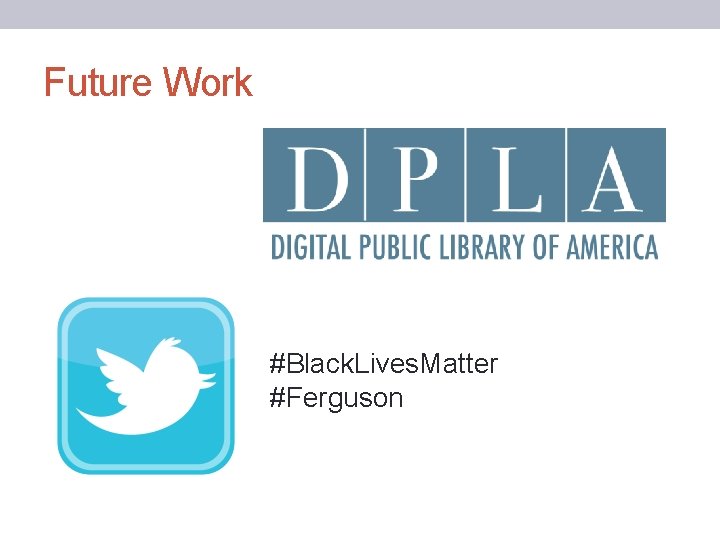 Future Work #Black. Lives. Matter #Ferguson 