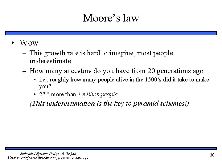 Moore’s law • Wow – This growth rate is hard to imagine, most people