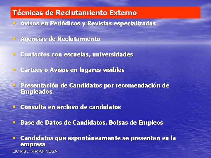 Técnicas de Reclutamiento Externo • Avisos en Periódicos y Revistas especializadas • Agencias de