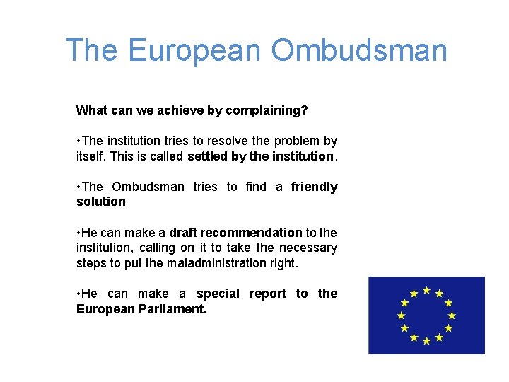 The European Ombudsman What can we achieve by complaining? • The institution tries to