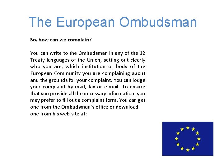 The European Ombudsman So, how can we complain? You can write to the Ombudsman