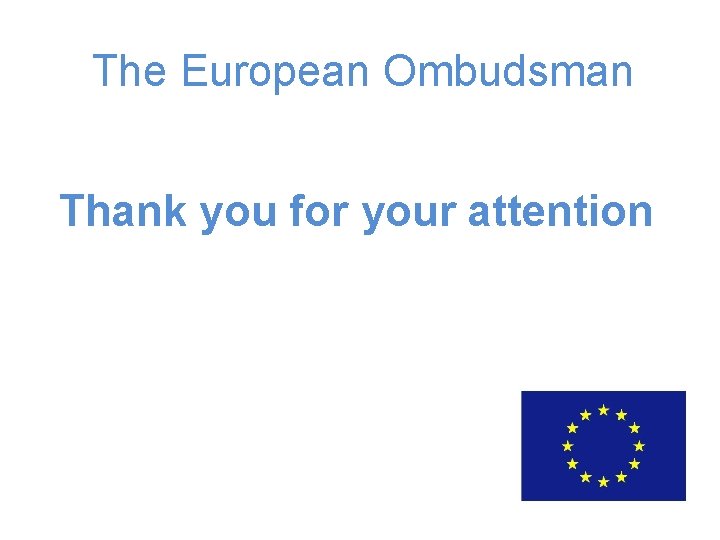 The European Ombudsman Thank you for your attention 
