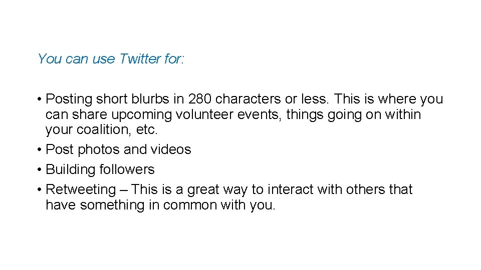 You can use Twitter for: • Posting short blurbs in 280 characters or less.