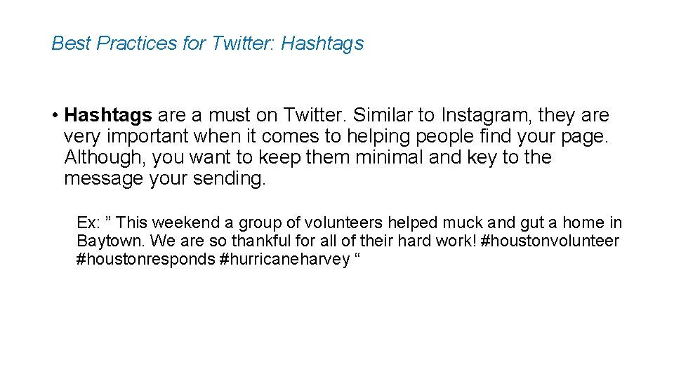 Best Practices for Twitter: Hashtags • Hashtags are a must on Twitter. Similar to