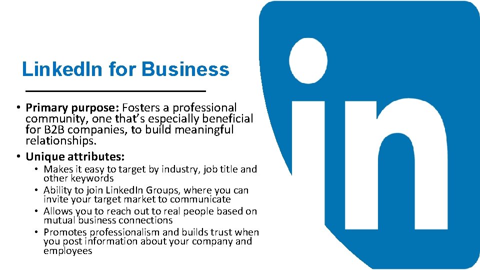 Linked. In for Business • Primary purpose: Fosters a professional community, one that’s especially