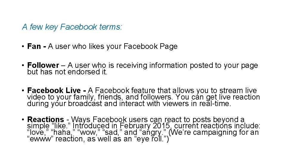 A few key Facebook terms: • Fan - A user who likes your Facebook
