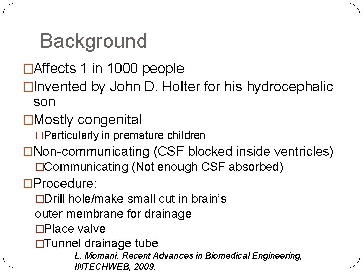 Background �Affects 1 in 1000 people �Invented by John D. Holter for his hydrocephalic
