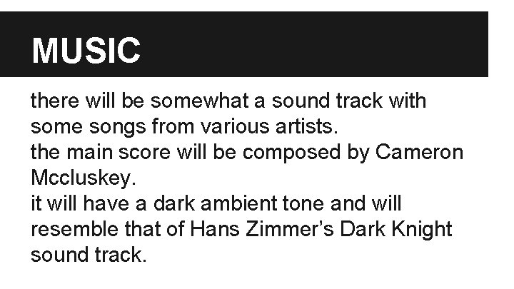 MUSIC there will be somewhat a sound track with some songs from various artists.