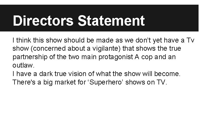 Directors Statement I think this show should be made as we don’t yet have