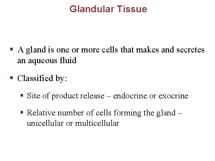 Glandular Tissue § A gland is one or more cells that makes and secretes