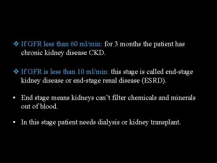 v If GFR less than 60 ml/min: for 3 months the patient has chronic