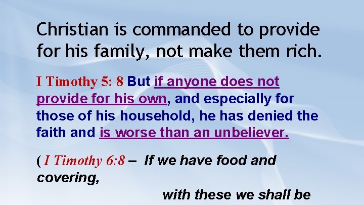 Christian is commanded to provide for his family, not make them rich. I Timothy