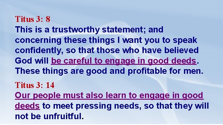 Titus 3: 8 This is a trustworthy statement; and concerning these things I want