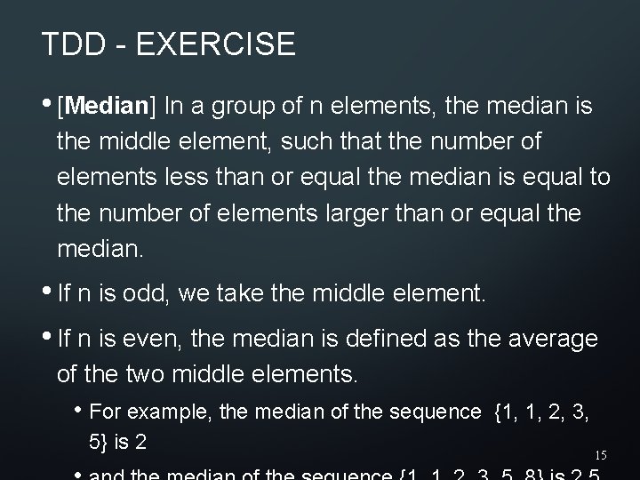 TDD - EXERCISE • [Median] In a group of n elements, the median is