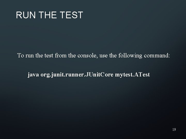 RUN THE TEST To run the test from the console, use the following command:
