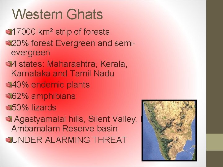 Western Ghats 17000 km 2 strip of forests 20% forest Evergreen and semievergreen 4