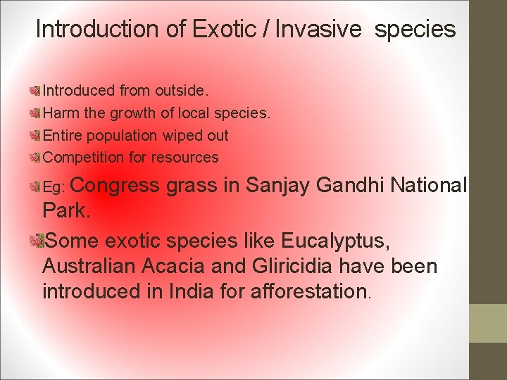 Introduction of Exotic / Invasive species Introduced from outside. Harm the growth of local