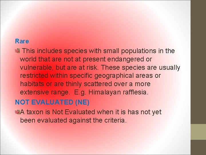Rare This includes species with small populations in the world that are not at