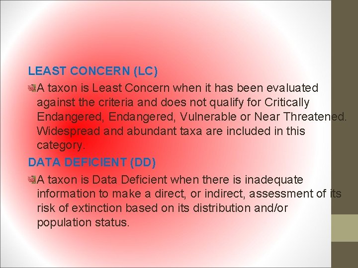 LEAST CONCERN (LC) A taxon is Least Concern when it has been evaluated against