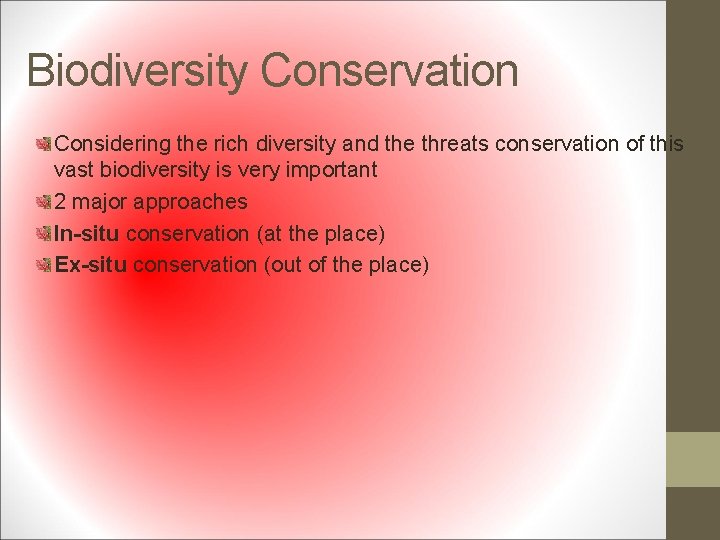 Biodiversity Conservation Considering the rich diversity and the threats conservation of this vast biodiversity