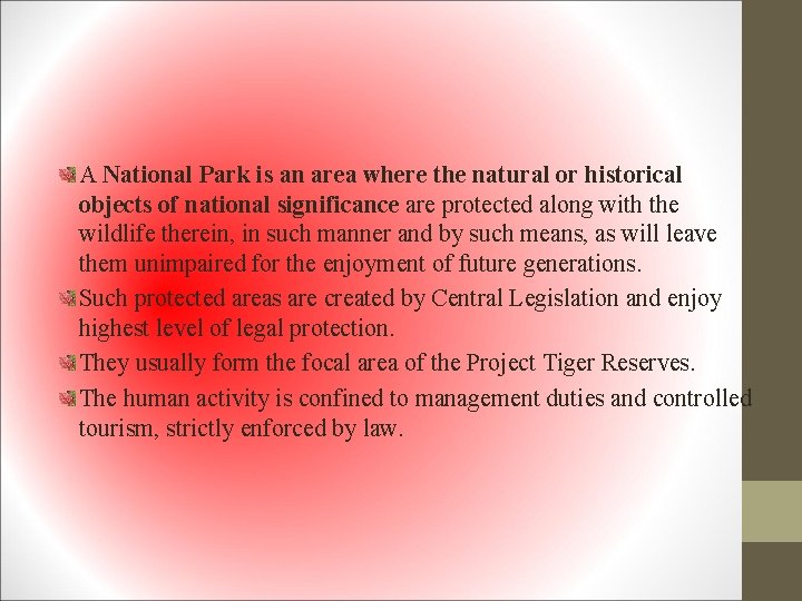 A National Park is an area where the natural or historical objects of national