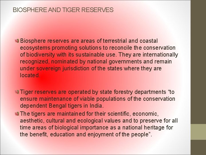 BIOSPHERE AND TIGER RESERVES Biosphere reserves areas of terrestrial and coastal ecosystems promoting solutions