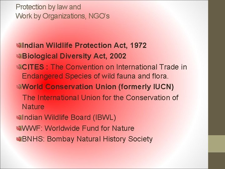 Protection by law and Work by Organizations, NGO’s Indian Wildlife Protection Act, 1972 Biological