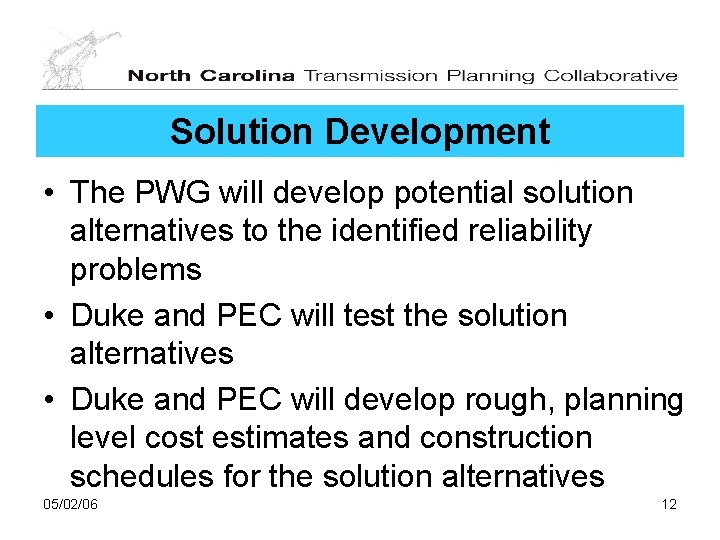 Solution Development • The PWG will develop potential solution alternatives to the identified reliability