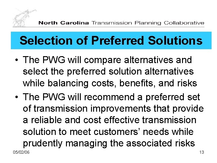 Selection of Preferred Solutions • The PWG will compare alternatives and select the preferred