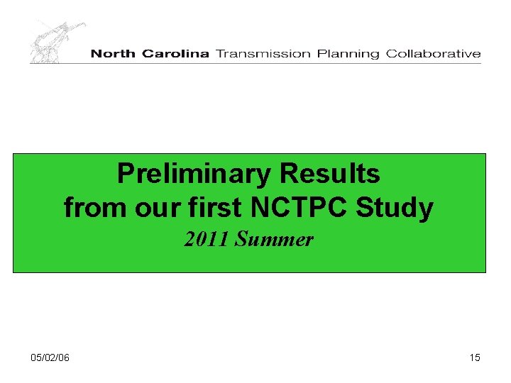 Preliminary Results from our first NCTPC Study 2011 Summer 05/02/06 15 