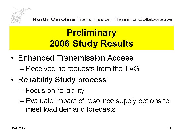 Preliminary 2006 Study Results • Enhanced Transmission Access – Received no requests from the