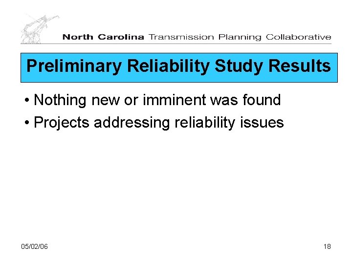 Preliminary Reliability Study Results • Nothing new or imminent was found • Projects addressing