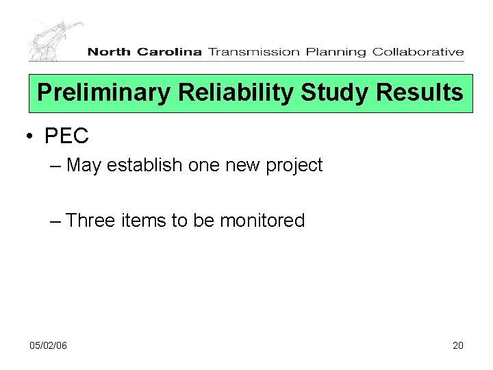 Preliminary Reliability Study Results • PEC – May establish one new project – Three