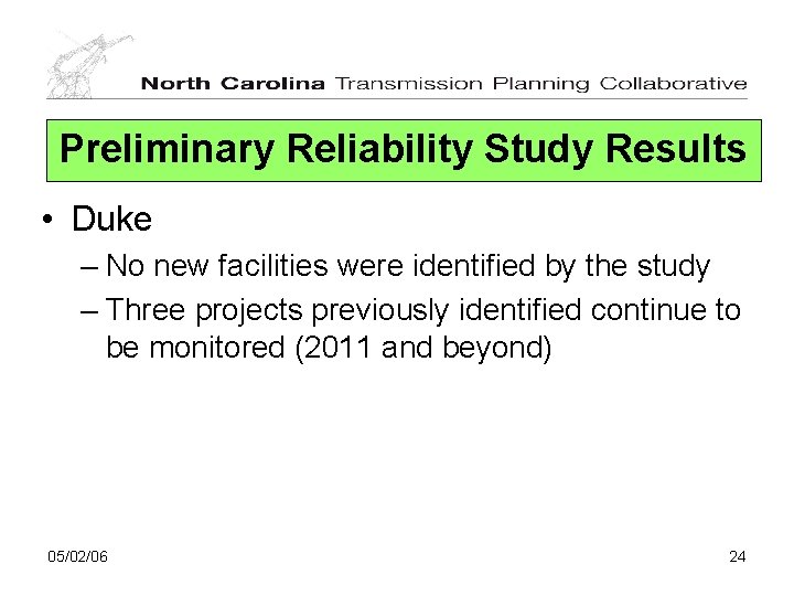 Preliminary Reliability Study Results • Duke – No new facilities were identified by the