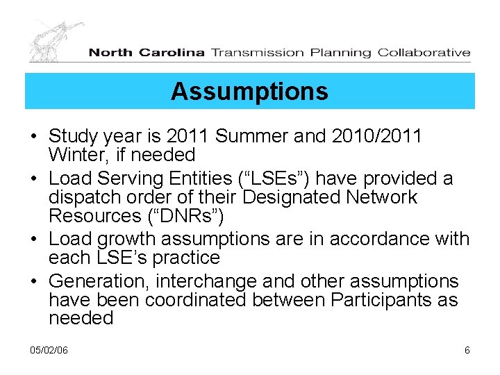 Assumptions • Study year is 2011 Summer and 2010/2011 Winter, if needed • Load