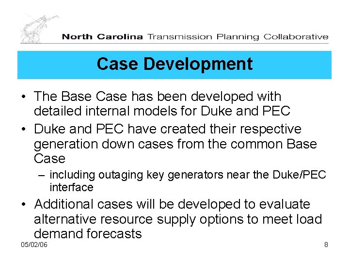 Case Development • The Base Case has been developed with detailed internal models for