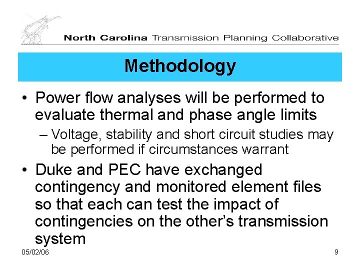 Methodology • Power flow analyses will be performed to evaluate thermal and phase angle