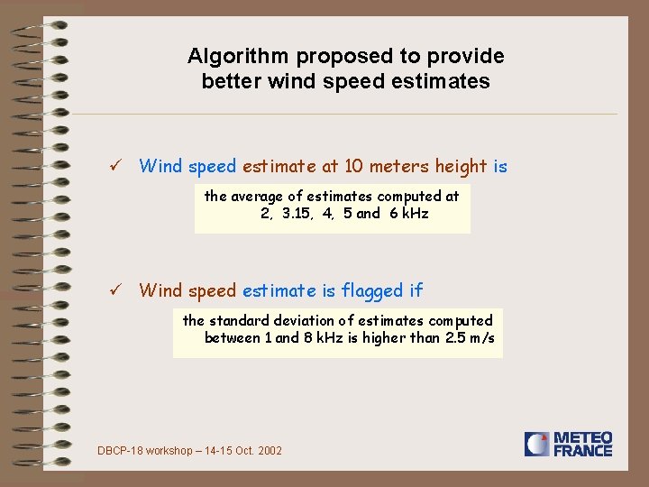 Algorithm proposed to provide better wind speed estimates ü Wind speed estimate at 10