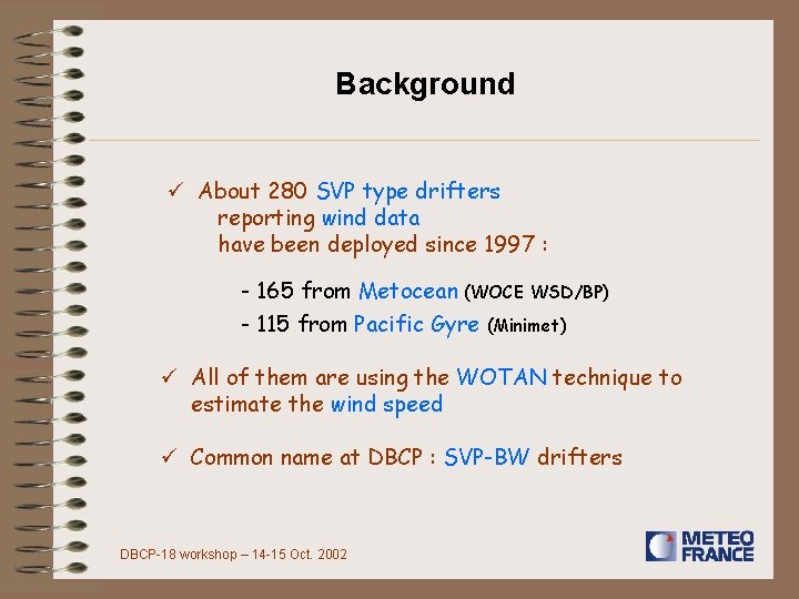 Background ü About 280 SVP type drifters reporting wind data have been deployed since