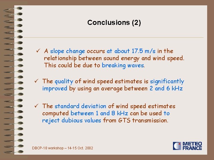 Conclusions (2) ü A slope change occurs at about 17. 5 m/s in the