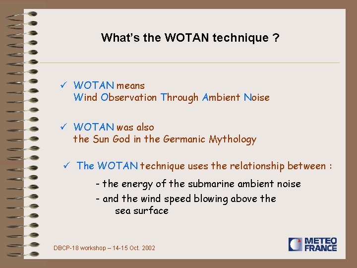 What’s the WOTAN technique ? ü WOTAN means Wind Observation Through Ambient Noise ü