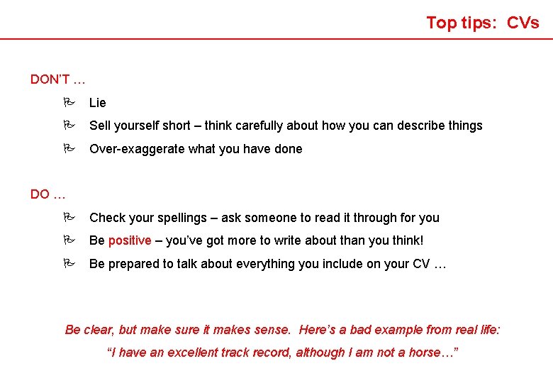 Top tips: CVs DON’T … P Lie P Sell yourself short – think carefully