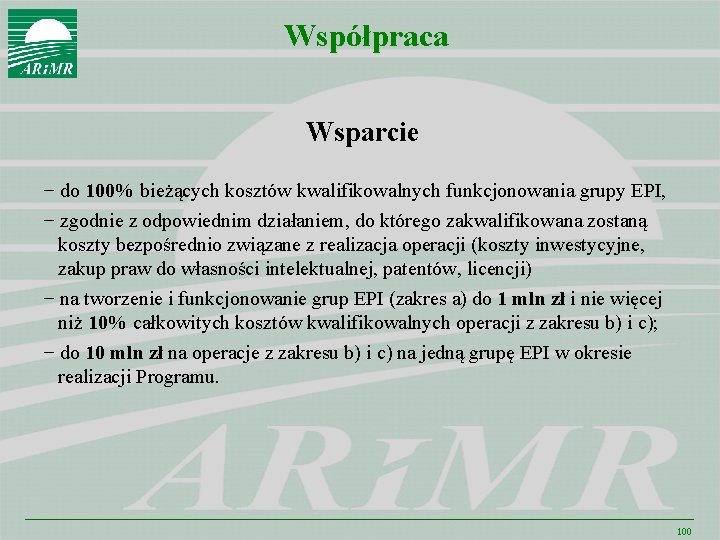 Współpraca Wsparcie − do 100% bieżących kosztów kwalifikowalnych funkcjonowania grupy EPI, − zgodnie z