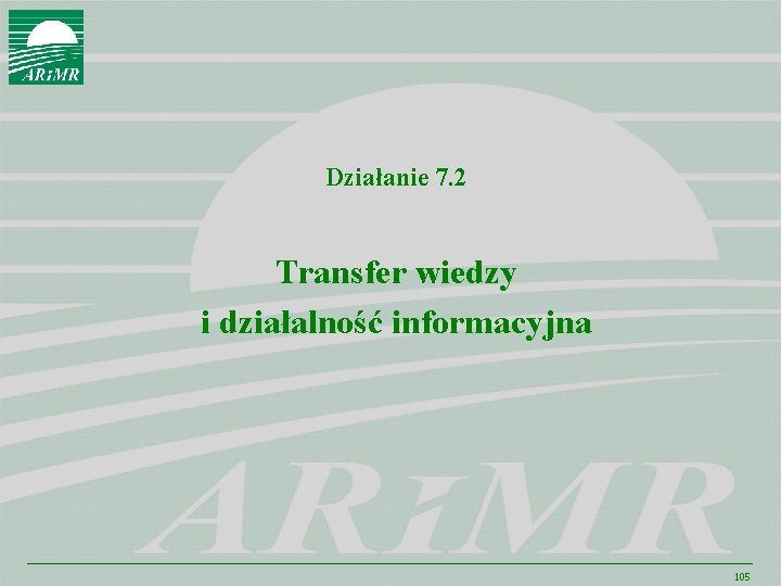 Działanie 7. 2 Transfer wiedzy i działalność informacyjna 105 