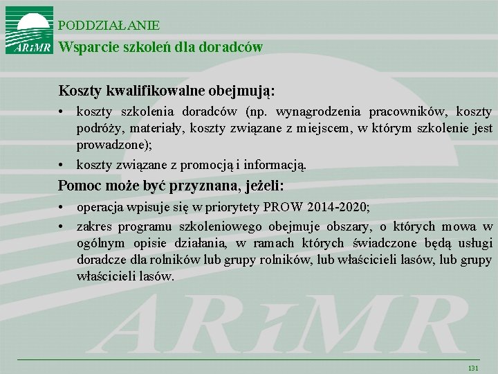 PODDZIAŁANIE Wsparcie szkoleń dla doradców Koszty kwalifikowalne obejmują: • koszty szkolenia doradców (np. wynagrodzenia