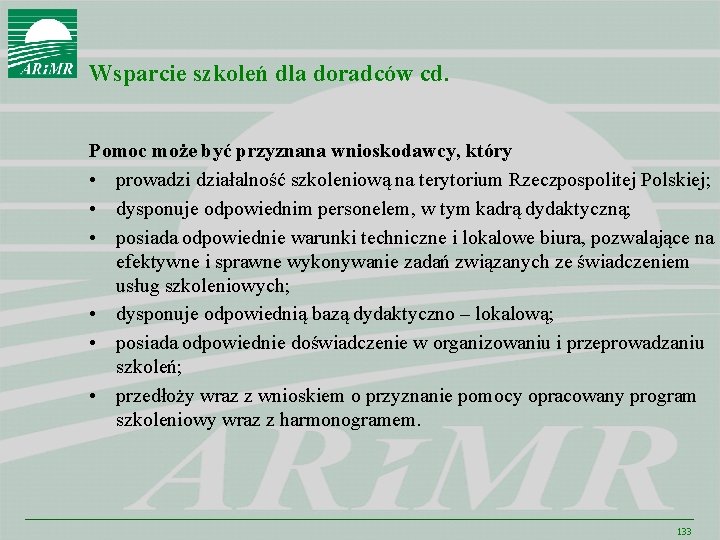 Wsparcie szkoleń dla doradców cd. Pomoc może być przyznana wnioskodawcy, który • prowadzi działalność