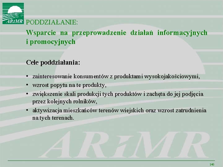 PODDZIAŁANIE: Wsparcie na przeprowadzenie działań informacyjnych i promocyjnych Cele poddziałania: • zainteresowanie konsumentów z